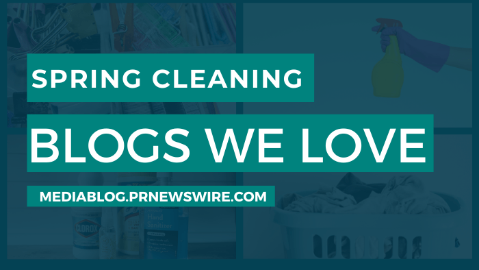 Spring Cleaning Blogs We Love - mediablog.prnewswire.com