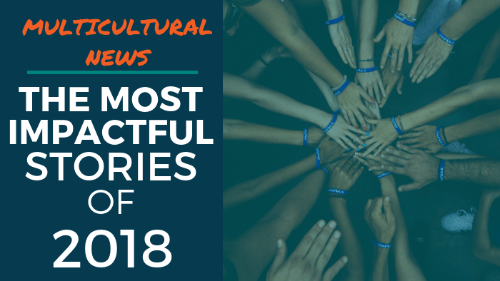 Multicultural News: The Most Impactful Stories of 2018