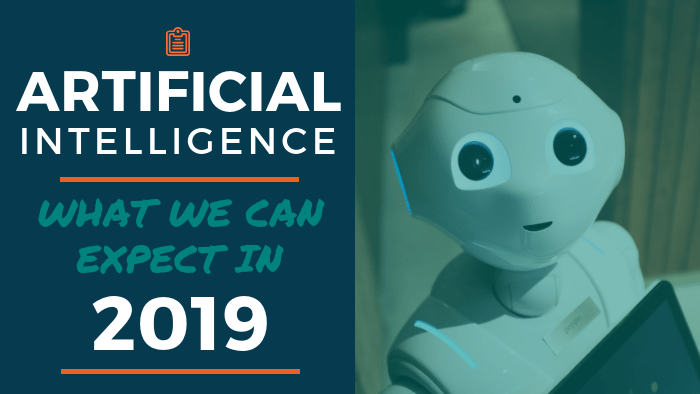 Artificial Intelligence: What We Can Expect In 2019