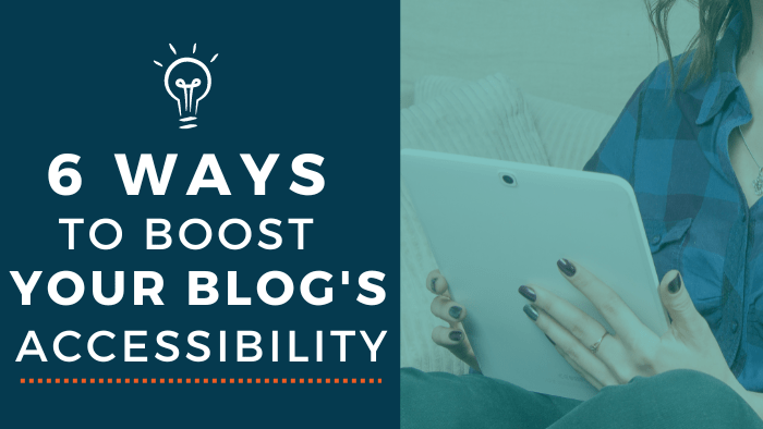 6 Ways to Boost Your Blog's Accessibility - Person holding a tablet