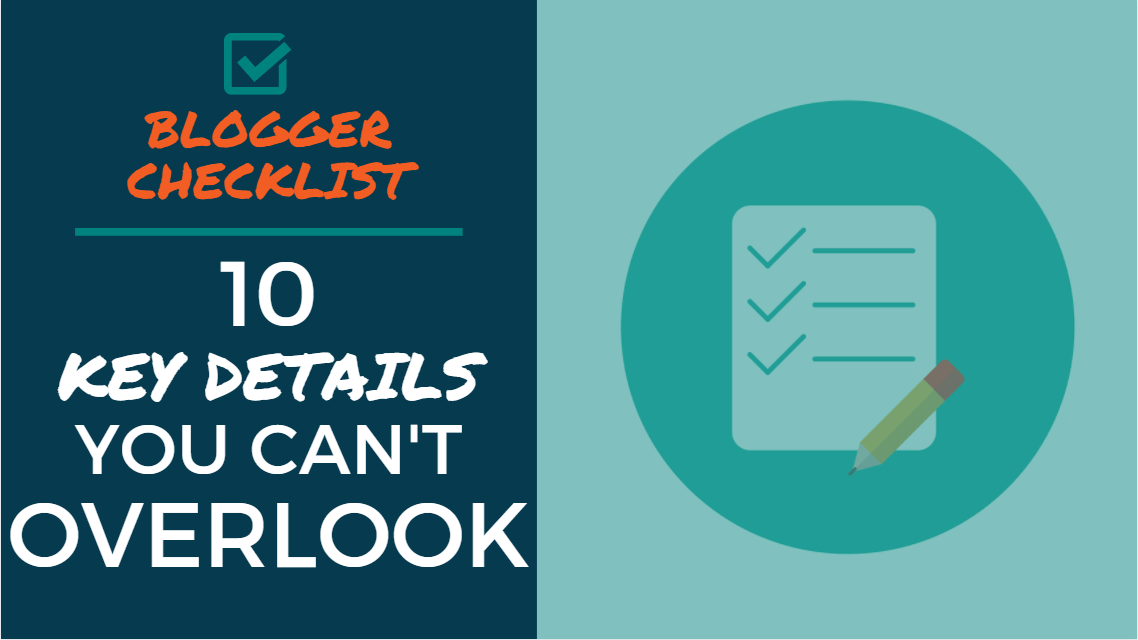 Blogger Checklist: 10 Key Details You Can't Overlook