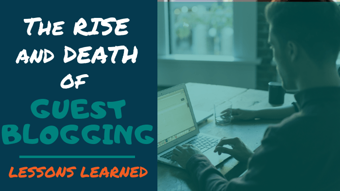 The Rise and Death of Guest Blogging: Lessons Learned