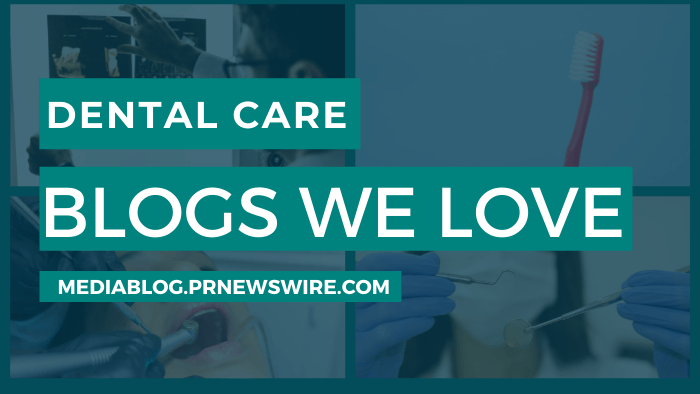 Dental Care Blogs We Love - mediablog.prnewswire.com