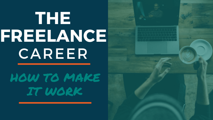 The Freelance Career: How to Make it Work