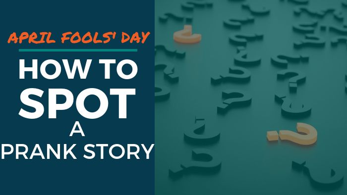 April Fools' Day: How to Spot a Prank Story