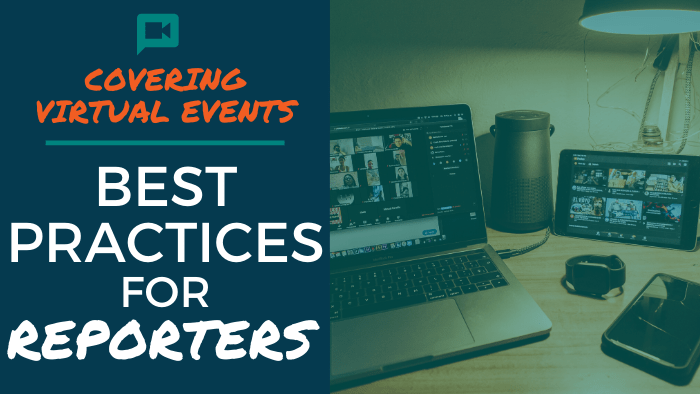 Covering Virtual Events: Best Practices for Reporters