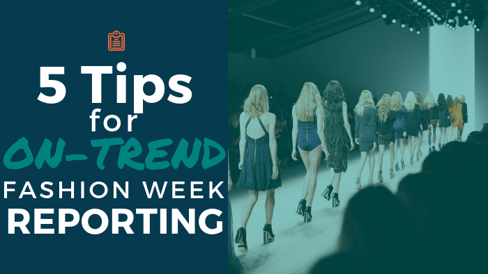 5 Tips for On-Trend Fashion Week Reporting