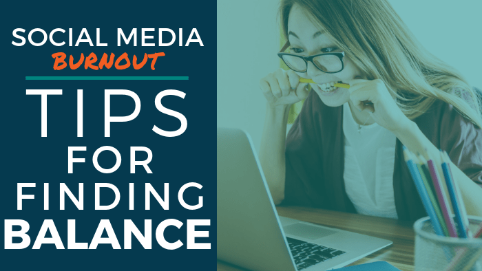 Social Media Burnout: Tips for Finding Balance