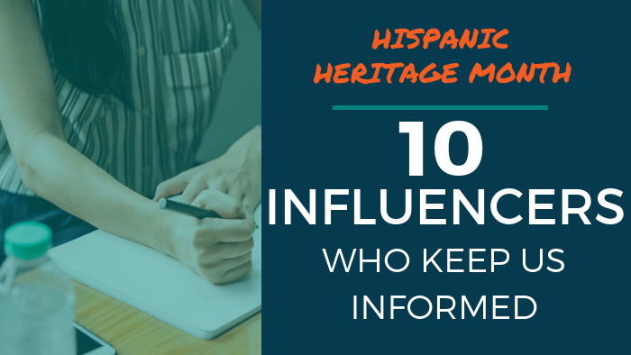 Hispanic Heritage Month: 10 Influencers Who Keep Us Informed