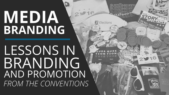 media branding tips from political conventions4