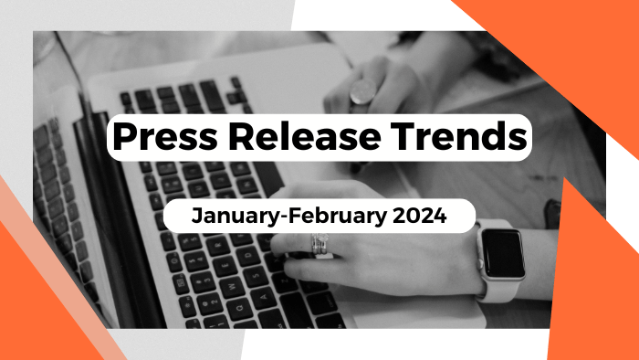 Press Release Trends, January-February 2024