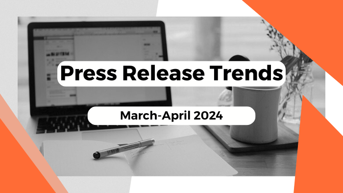 Press Release Trends, March-April 2024