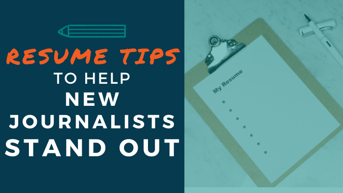 Resume Tips to Help New Journalists Stand Out