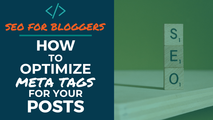 SEO for Bloggers: How to Optimize Meta Tags for your Posts