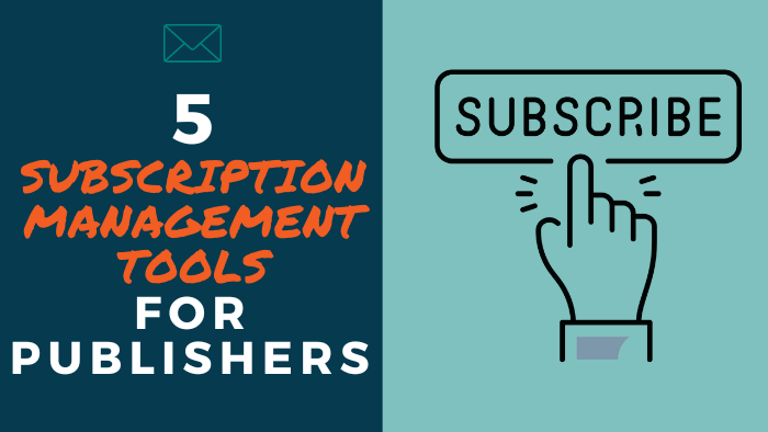 5 Subscription Management Tools for Publishers