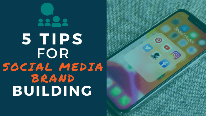 5 Tips for Social Media Brand Building