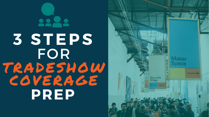 3 Steps for Tradeshow Coverage Prep