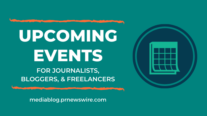 Upcoming Events for Journalists, Bloggers, and Freelancers - mediablog.prnewswire.com