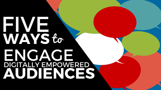 5 ways to engage digital audiences