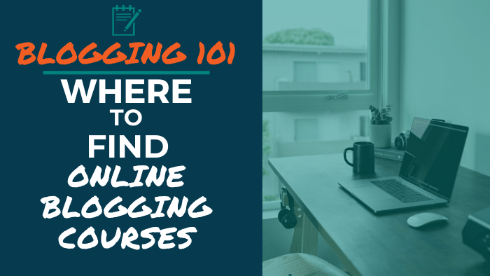 Blogging 101: Where to FInd Online Blogging Courses